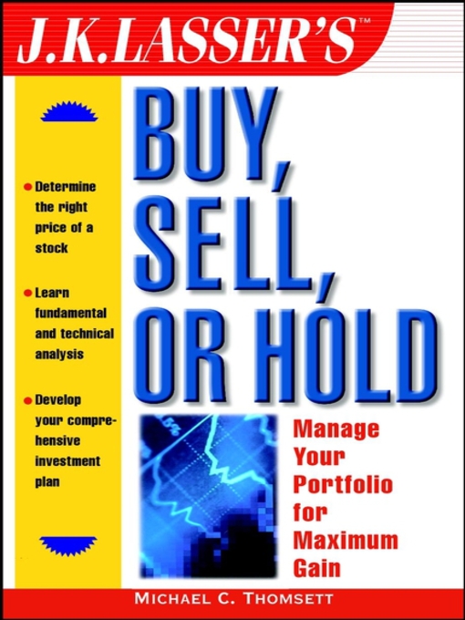 Title details for J.K. Lasser's Buy, Sell, or Hold by Michael C. Thomsett - Available